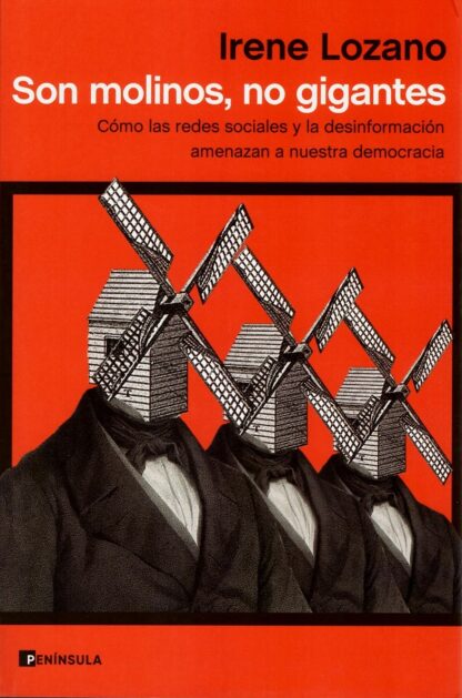 Son molinos, no gigantes. Cómo las redes sociales y la desinformación amenazan a nuestra democracia
