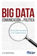 Big data , comunicación y política: de la democracia a la cybrecracia