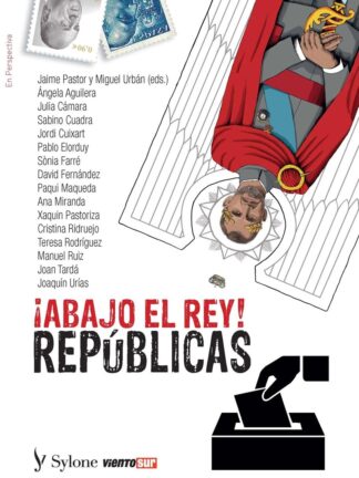 Abajo el Rey ¡ Repúblicas