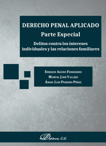 Derecho penal aplicado. Parte especial. Delitos contralos intereses individuales y las relaciones familiares