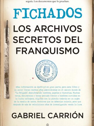 Fichados. Los archivos secretos del Franquismo