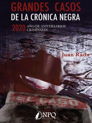 Grandes casos de la crónica negra. 2020. Año de aniversarios criminales