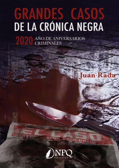 Grandes casos de la crónica negra. 2020. Año de aniversarios criminales