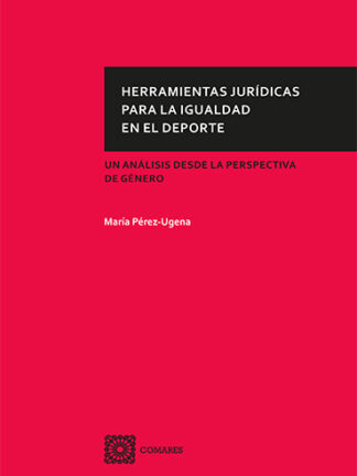 Herramientas jurídicas para la igualdad en el deporte. Un análisis desde la perspectiva de género