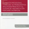 Prisión provisional a análisis: su problemática aplicación práctica y el sistema de indemnización por daño sacrificial