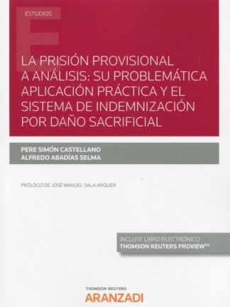 Prisión provisional a análisis: su problemática aplicación práctica y el sistema de indemnización por daño sacrificial