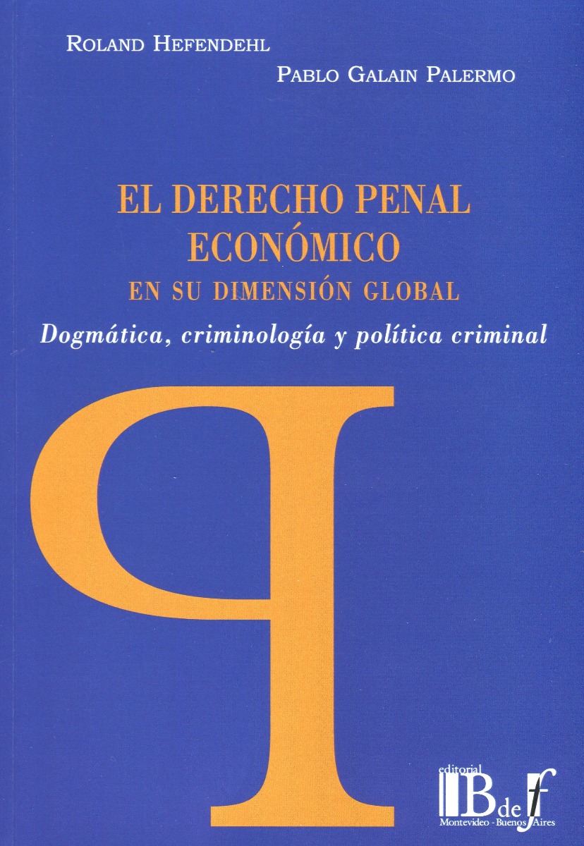 El Derecho penal económico en su dimensión global. Dogmática, criminología y política criminal-0