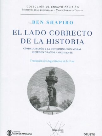 El lado correcto de la historia. Cómo la razón y la determinación moral hicieron grande a Occidente