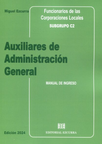 Auxiliares de administración general. Manual de ingreso 2024. Funcionarios de las corporaciones locales. Subgrupo C2