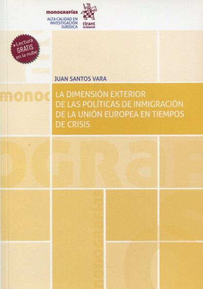 La Dimensión Exterior de las Políticas de Inmigración de la Unión Europea en Tiempos de Crisis