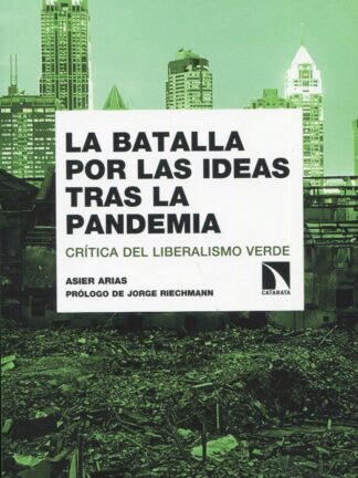 Batalla por las ideas tras la pandemia. Crítica del liberalismo verde