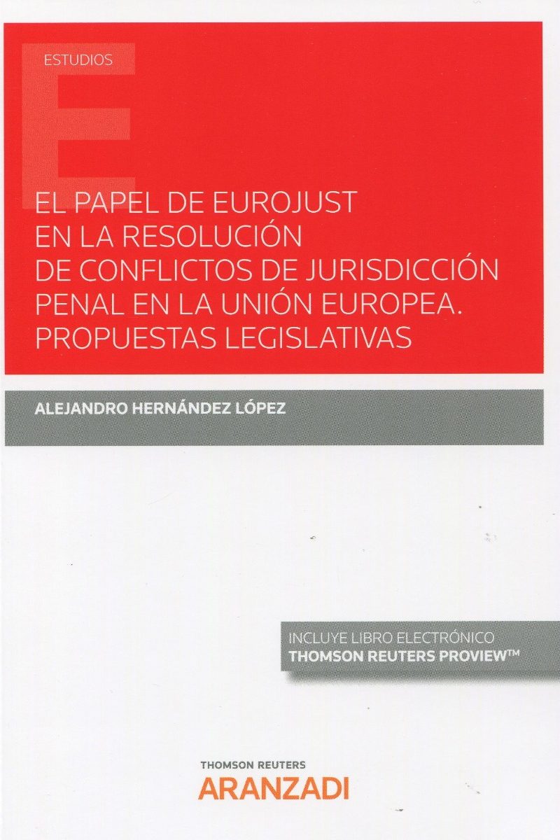 Papel de eurojust en la resolución de conflictos de jurisdicción penal en la Unión Europea. Propuestas legislativas-0