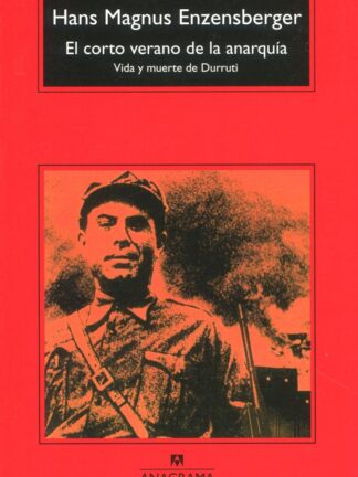 Corto verano de la anarquía. Vida y muerte de Durruti