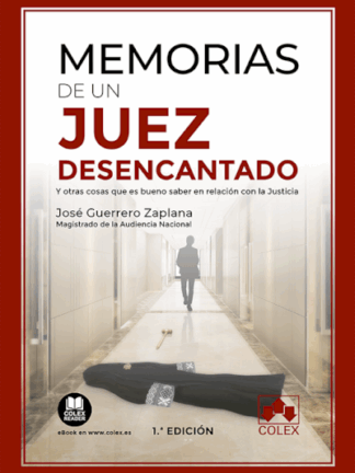 Memorias de un juez desencantado y otras cosas que es bueno saber en relación con la justicia