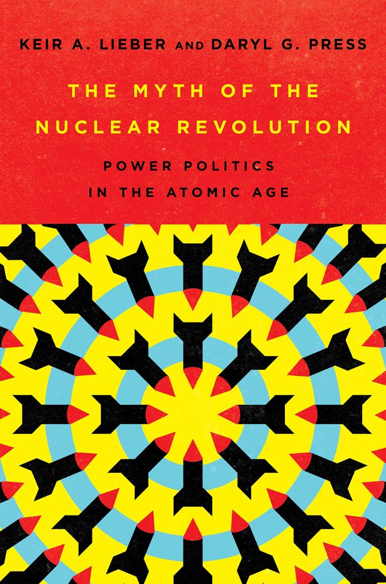 Myth of the Nuclear Revolution: Power Politics in the Atomic Age -0