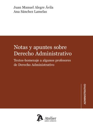 Notas y apuntes sobre derecho administrativo. Textos-homenaje a algunos profesores de derecho administrativo