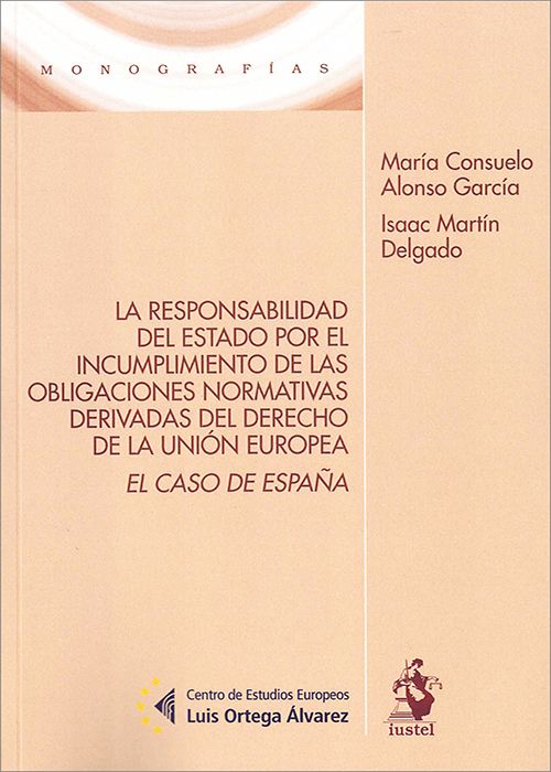 Responsabilidad del estado por el incumplimiento de las obligaciones normativas derivadas del derecho de la Unión Europea. El caso de España-0