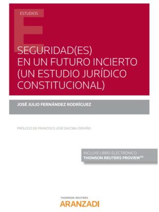 Seguridad(es) en un futuro incierto ( Un estudio jurídico constitucional)