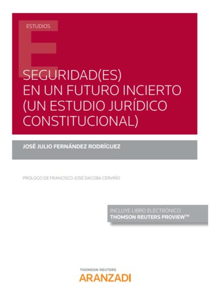 Seguridad(es) en un futuro incierto ( Un estudio jurídico constitucional)