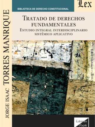 Tratado de Derechos Fundamentales. Estudio integral interdisciplinario sistemico aplicativo