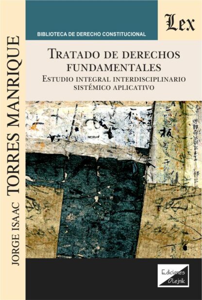 Tratado de Derechos Fundamentales. Estudio integral interdisciplinario sistemico aplicativo