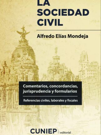 La sociedad civil. Comentarios, concordancias, jurisprudencia y formularios. Referencias civiles, laborales y fiscales