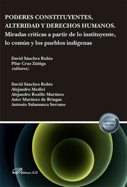 Poderes constituyentes, alteridad y derechos humanos. Miradas críticas a partir de lo instituyente, lo común y los pueblos indígenas