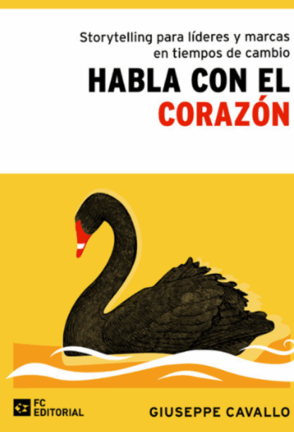 Habla con el corazón. Storytelling para líderes y marcas en tiempos de cambio