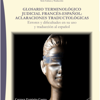Glosario terminológico judicial frances-español: aclaraciones traductológicas. Errores y dificultades en su uso y traducción al español