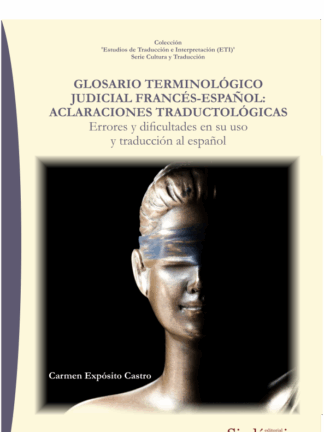 Glosario terminológico judicial frances-español: aclaraciones traductológicas. Errores y dificultades en su uso y traducción al español
