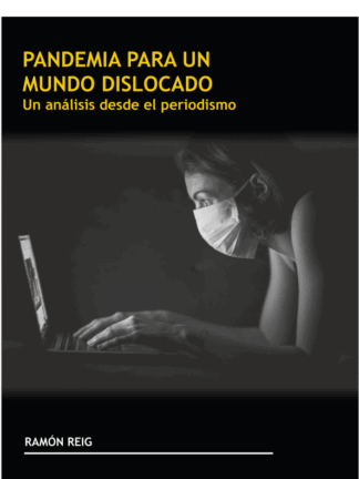Pandemia para un mundo dislocado. Un análisis desde el periodismo