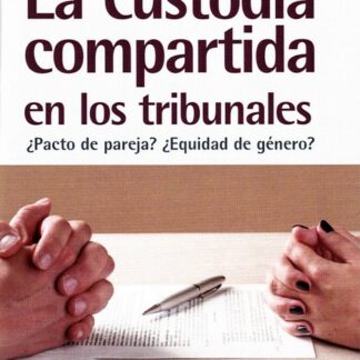 Custodia compartida en los Tribunales. Pacto de pareja ? Equidad de Género ?
