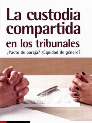 Custodia compartida en los Tribunales. Pacto de pareja ? Equidad de Género ?
