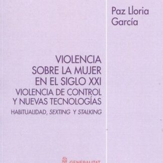 Violencia sobre la mujer en el siglo XXI. Violencia de control y nuevas tecnologías. Habitualidad, sexting y stalking