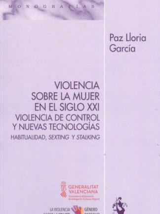 Violencia sobre la mujer en el siglo XXI. Violencia de control y nuevas tecnologías. Habitualidad, sexting y stalking