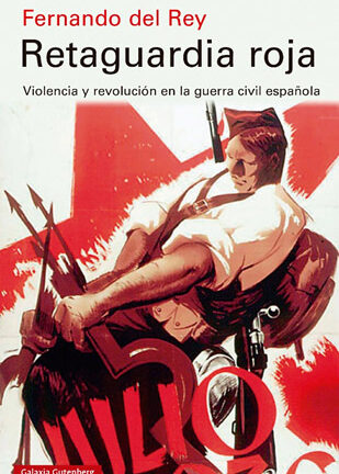 Retaguardia . Violencia y revolución en la guerra civil española