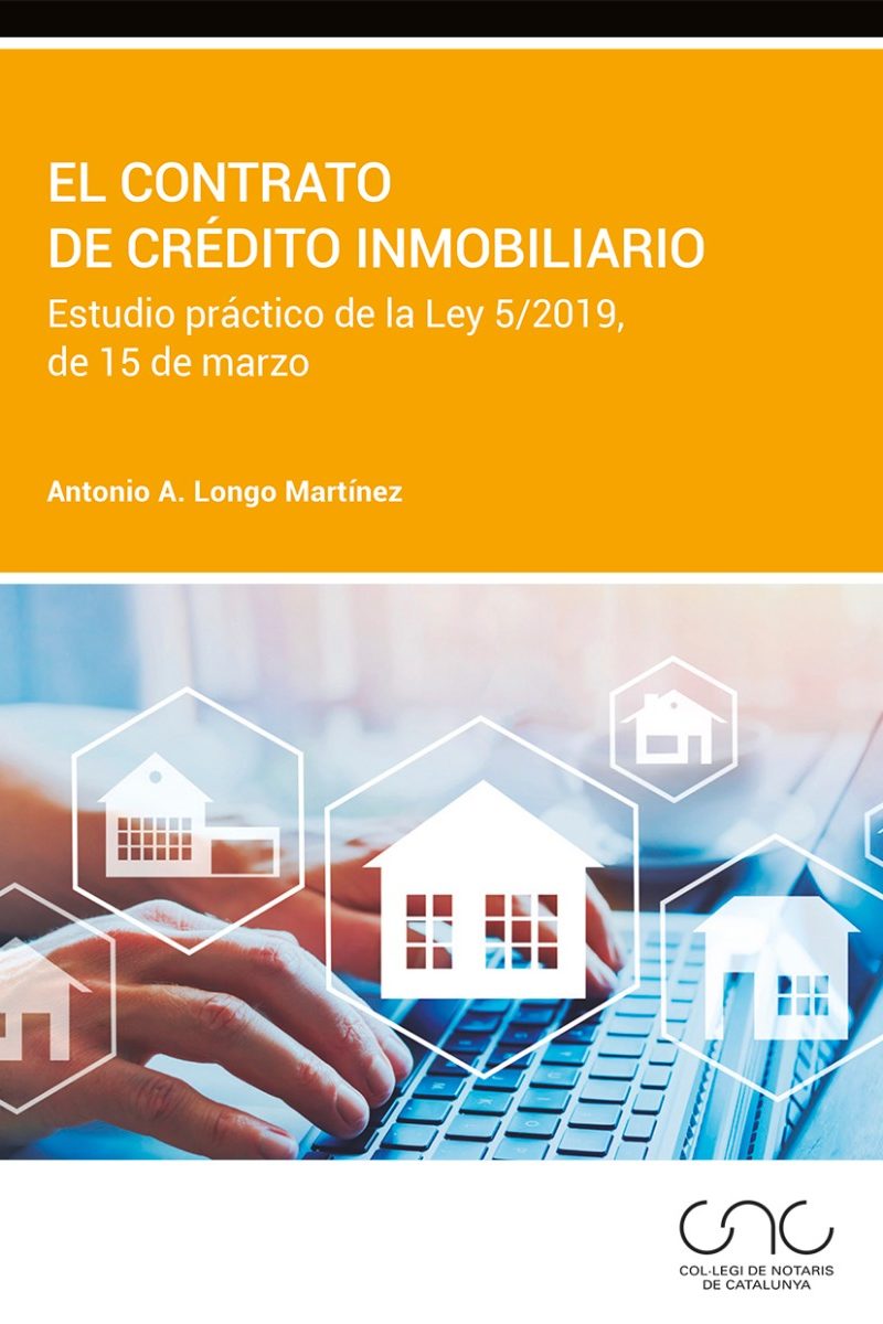 Contrato de crédito inmobiliario. Estudio práctico de la Ley 5/2019, de 15 de marzo-0