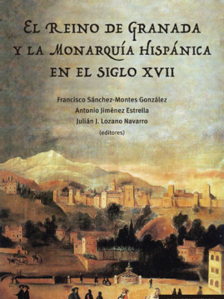 PDF El Reino de Granada y la monarquía hispánica en el siglo XVII