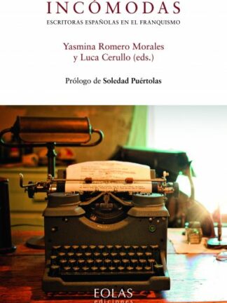 Incómodas. Escritoras españolas en el franquismo