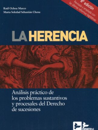Herencia. Análisis práctico de los problemas sustantivos y procesales del derecho de sucesiones