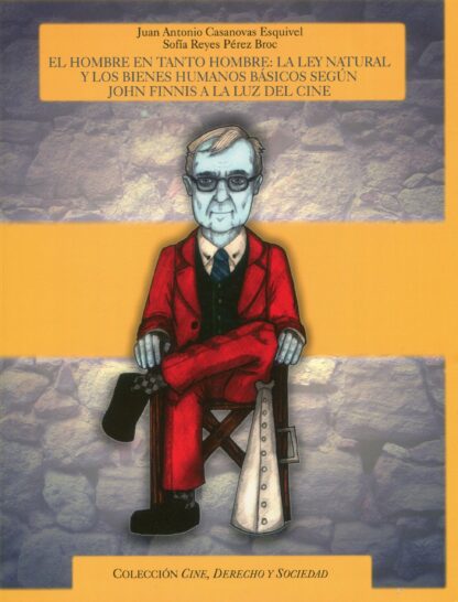Hombre en tanto hombre: la ley natural y los bienes humanos básicos según John Finnis a la luz del cine