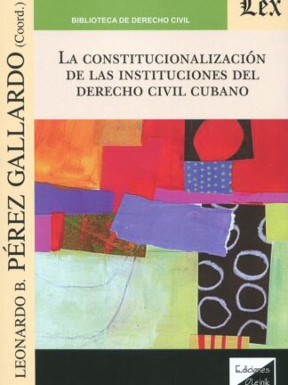 La constitucionalización de las instituciones del Derecho civil cubano