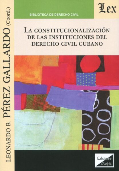 La constitucionalización de las instituciones del Derecho civil cubano