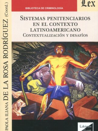 Sistemas penitenciarios en el contexto latinoamericano. Contextualización y desafíos
