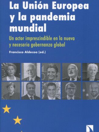 La Unión Europea y la pandemia mundial. Un actor imprescindible en la nueva  y necesaria gobernanza global