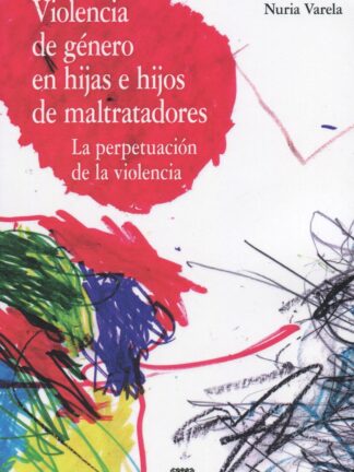 Violencia de género en hijas e hijos de maltratadores. La perpetuación de la violencia
