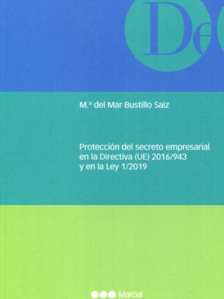 Protección del secreto empresarial en la Directiva (UE) 2016/943 y en la Ley 1/2019