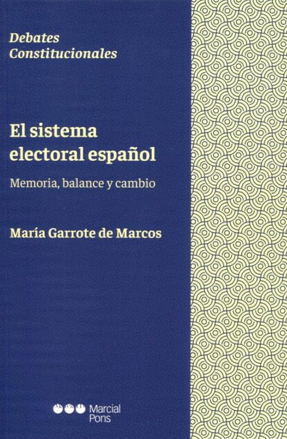 El sistema electoral español. Memoria, balance y cambio