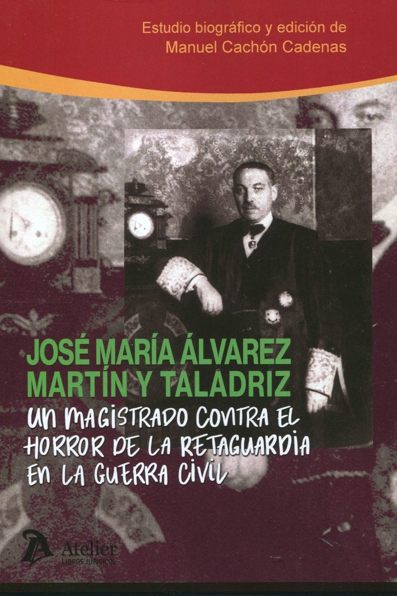 Un magistrado contra el horror de la retaguardia en la Guerra Civil. José María Álvarez Martín y Taladriz-0