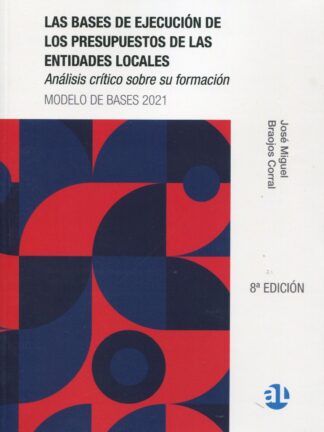 Bases de ejecución de los presupuestos de las entidades locales.2021 Análisis crítico sobre su formació. Modelo de Bases 2021